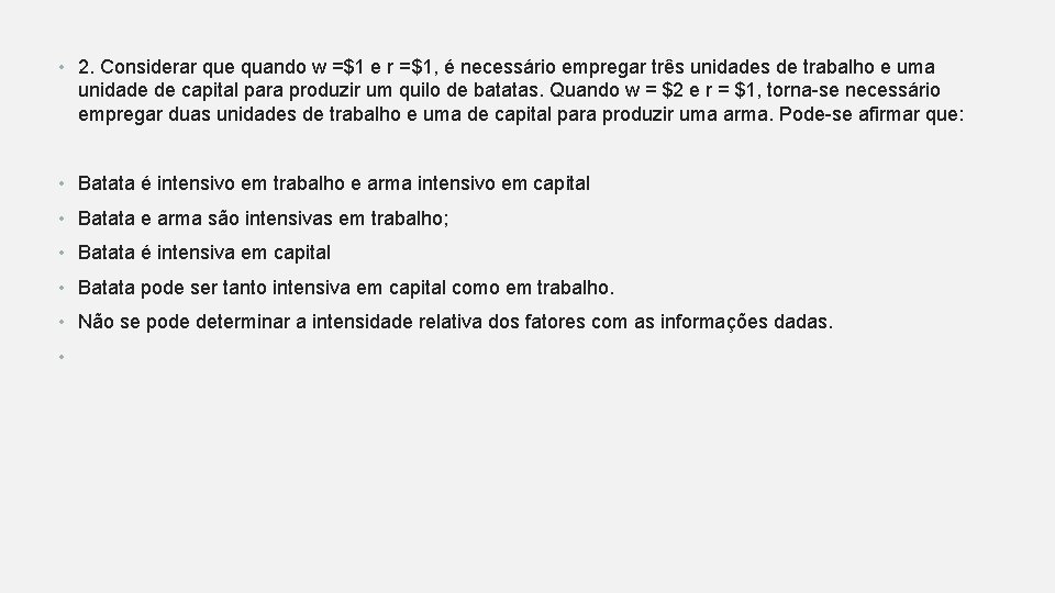  • 2. Considerar que quando w =$1 e r =$1, é necessário empregar