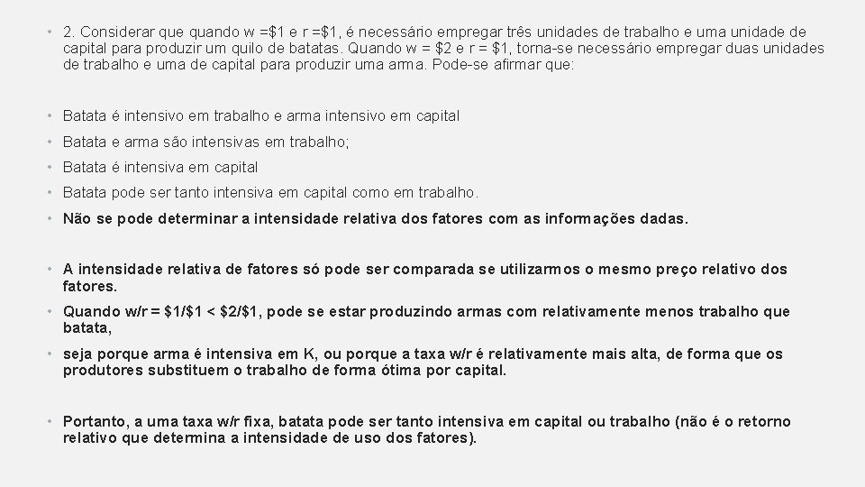 • 2. Considerar que quando w =$1 e r =$1, é necessário empregar