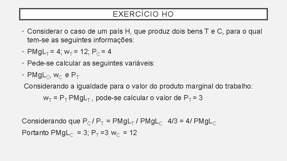 EXERCÍCIO HO • Considerar o caso de um país H, que produz dois bens