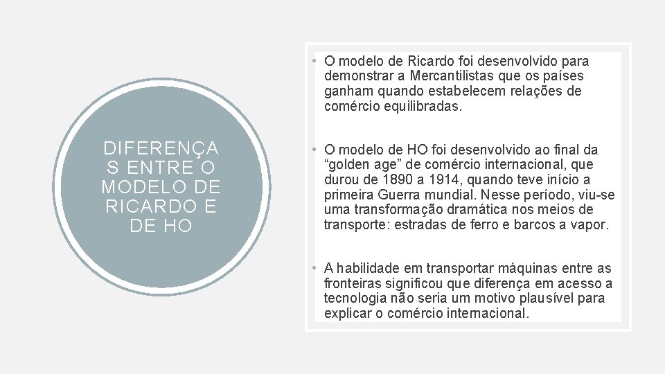  • O modelo de Ricardo foi desenvolvido para demonstrar a Mercantilistas que os