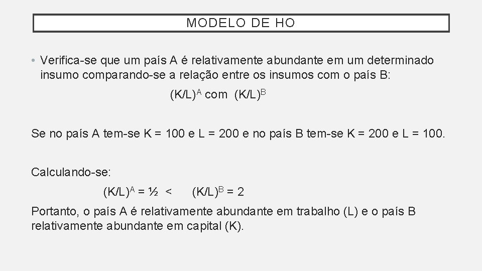 MODELO DE HO • Verifica-se que um país A é relativamente abundante em um