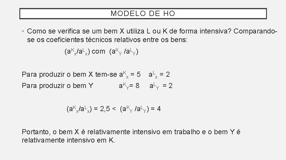 MODELO DE HO • Como se verifica se um bem X utiliza L ou