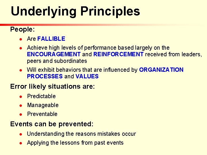 Underlying Principles People: n n n Are FALLIBLE Achieve high levels of performance based Underlying Principles People: n n n Are FALLIBLE Achieve high levels of performance based