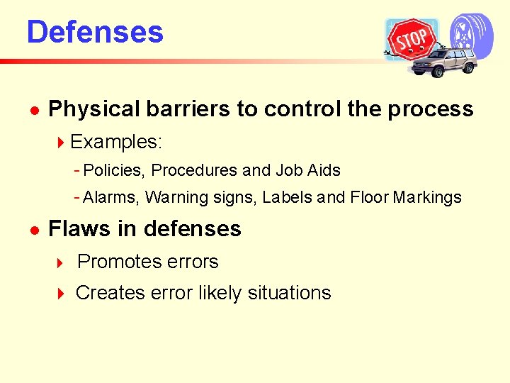 Defenses n Physical barriers to control the process 4 Examples: - Policies, Procedures and Defenses n Physical barriers to control the process 4 Examples: - Policies, Procedures and