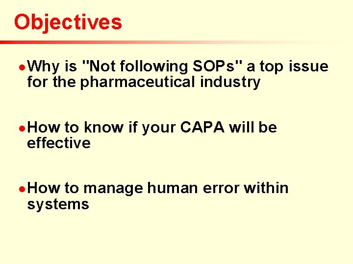 Objectives n n n Why is "Not following SOPs" a top issue for the Objectives n n n Why is "Not following SOPs" a top issue for the