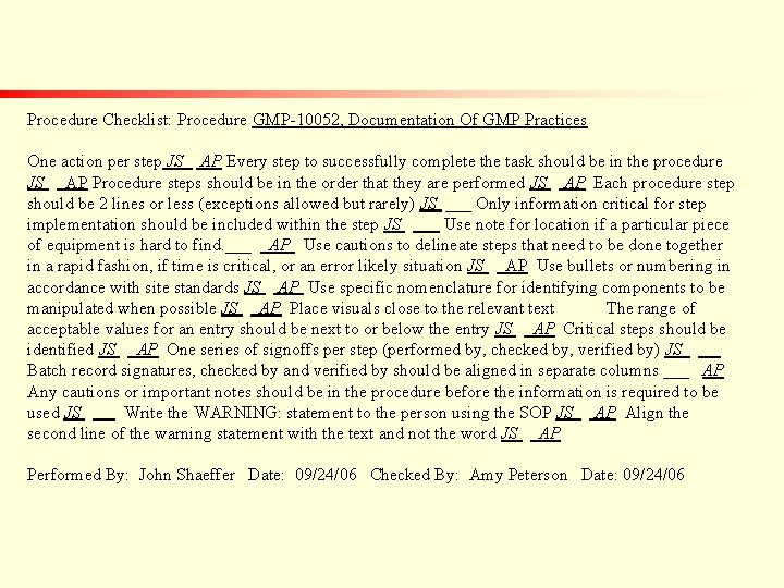 Procedure Checklist: Procedure GMP-10052, Documentation Of GMP Practices One action per step JS AP Procedure Checklist: Procedure GMP-10052, Documentation Of GMP Practices One action per step JS AP
