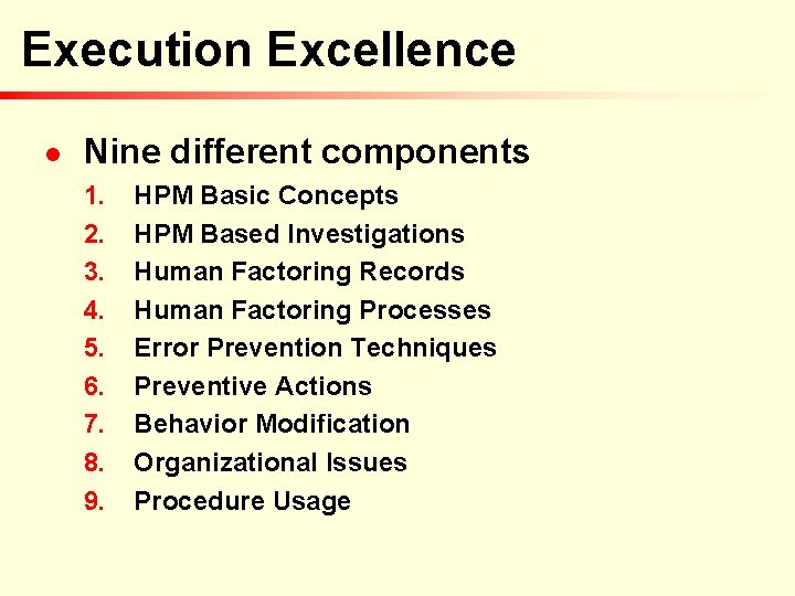 Execution Excellence n Nine different components 1. 2. 3. 4. 5. 6. 7. 8. Execution Excellence n Nine different components 1. 2. 3. 4. 5. 6. 7. 8.