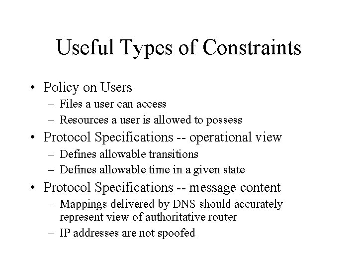 Useful Types of Constraints • Policy on Users – Files a user can access