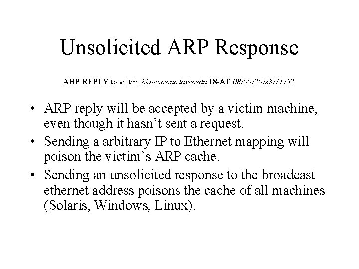 Unsolicited ARP Response ARP REPLY to victim blanc. cs. ucdavis. edu IS-AT 08: 00: