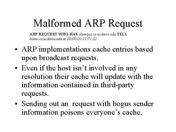 Malformed ARP Request ARP REQUEST WHO-HAS olympus. cs. ucdavis. edu TELL blanc. cs. ucdavis.