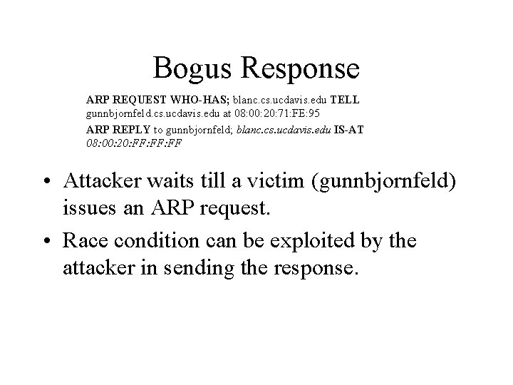 Bogus Response ARP REQUEST WHO-HAS; blanc. cs. ucdavis. edu TELL gunnbjornfeld. cs. ucdavis. edu