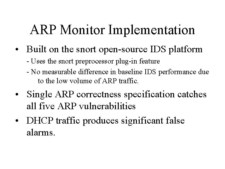 ARP Monitor Implementation • Built on the snort open-source IDS platform - Uses the