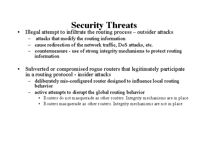 Security Threats • Illegal attempt to infiltrate the routing process – outsider attacks –