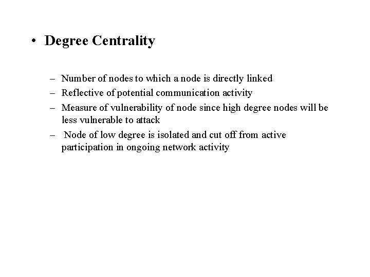  • Degree Centrality – Number of nodes to which a node is directly