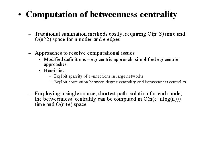  • Computation of betweenness centrality – Traditional summation methods costly, requiring O(n^3) time