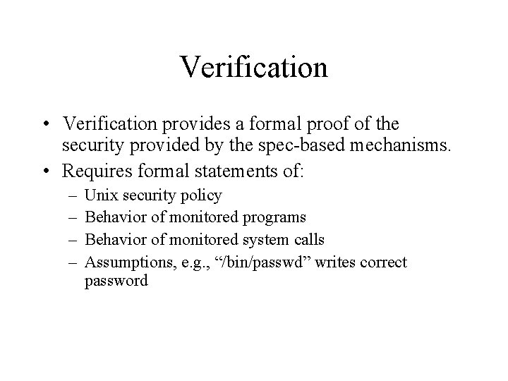 Verification • Verification provides a formal proof of the security provided by the spec-based