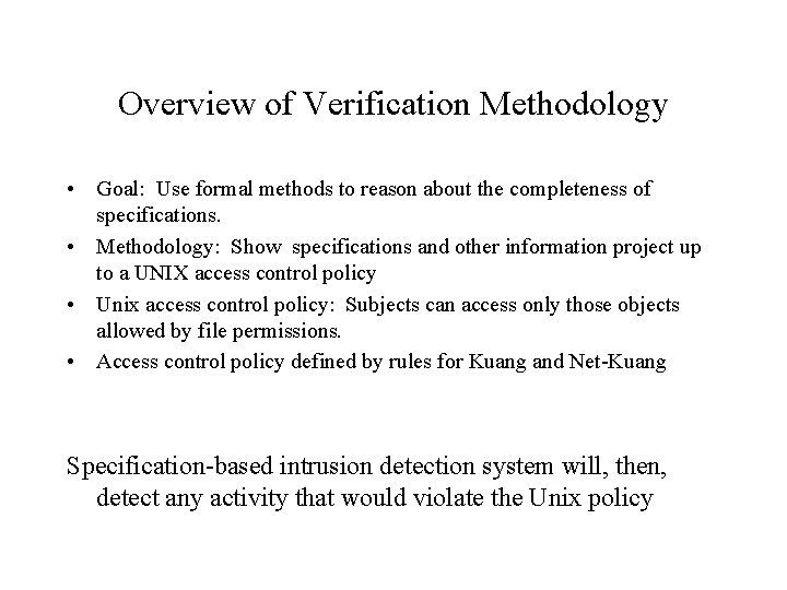 Overview of Verification Methodology • Goal: Use formal methods to reason about the completeness