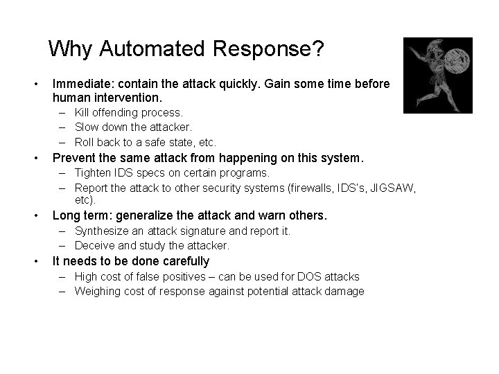 Why Automated Response? • Immediate: contain the attack quickly. Gain some time before human
