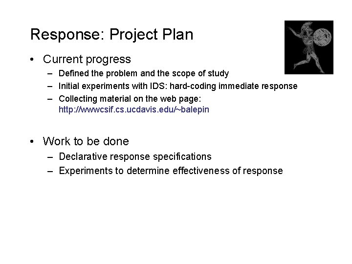 Response: Project Plan • Current progress – Defined the problem and the scope of