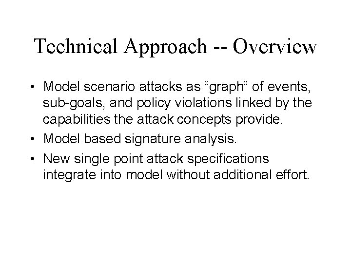 Technical Approach -- Overview • Model scenario attacks as “graph” of events, sub-goals, and