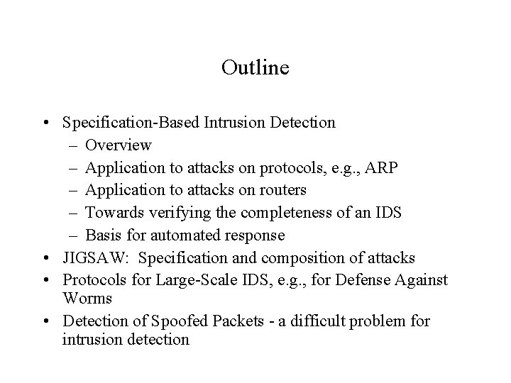 Outline • Specification-Based Intrusion Detection – Overview – Application to attacks on protocols, e.