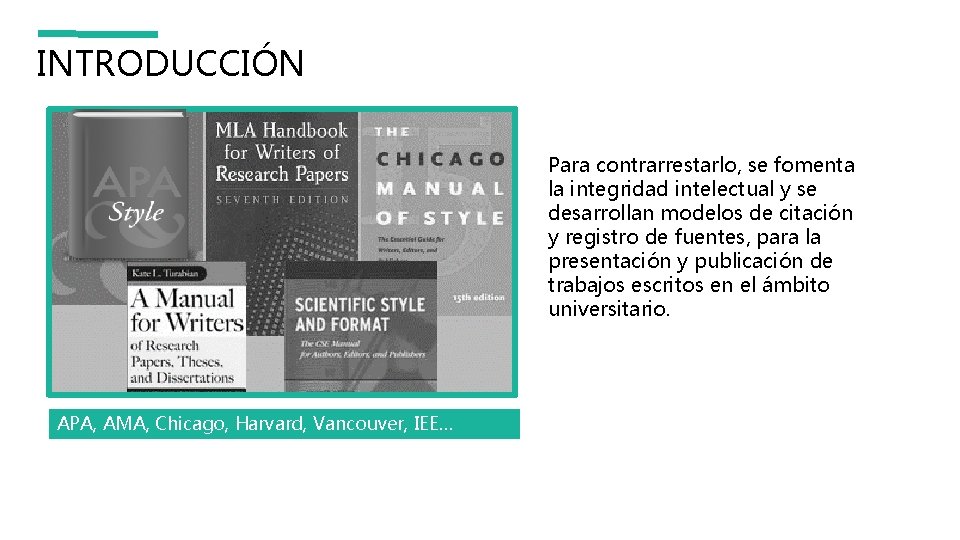 INTRODUCCIÓN Para contrarrestarlo, se fomenta la integridad intelectual y se desarrollan modelos de citación