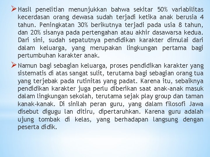 Ø Hasil penelitian menunjukkan bahwa sekitar 50% variabilitas kecerdasan orang dewasa sudah terjadi ketika