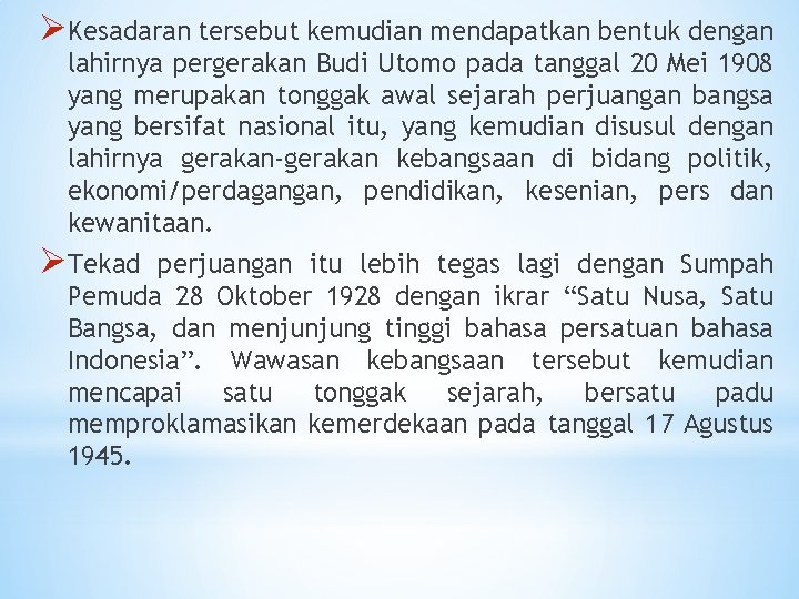 ØKesadaran tersebut kemudian mendapatkan bentuk dengan lahirnya pergerakan Budi Utomo pada tanggal 20 Mei