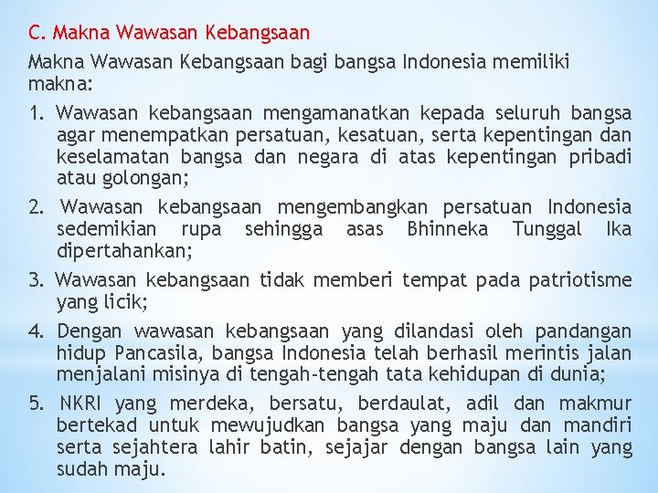 C. Makna Wawasan Kebangsaan bagi bangsa Indonesia memiliki makna: 1. Wawasan kebangsaan mengamanatkan kepada