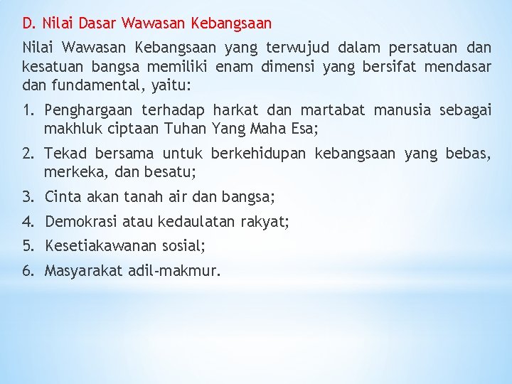 D. Nilai Dasar Wawasan Kebangsaan Nilai Wawasan Kebangsaan yang terwujud dalam persatuan dan kesatuan