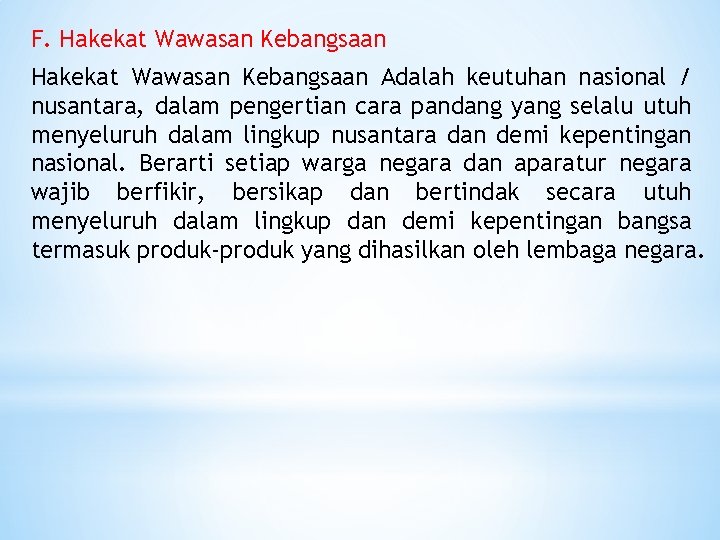 F. Hakekat Wawasan Kebangsaan Adalah keutuhan nasional / nusantara, dalam pengertian cara pandang yang