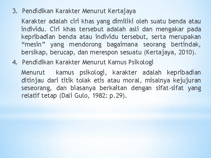 3. Pendidikan Karakter Menurut Kertajaya Karakter adalah ciri khas yang dimiliki oleh suatu benda