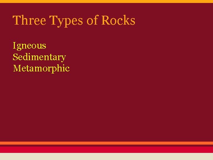 Three Types of Rocks Igneous Sedimentary Metamorphic 