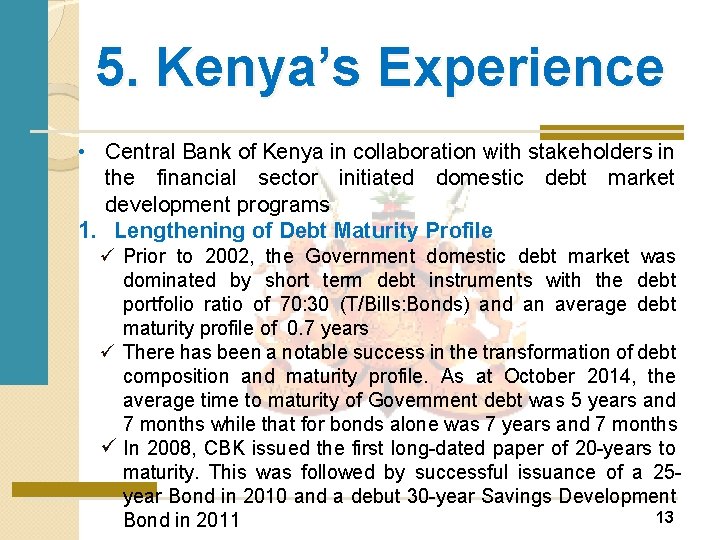 5. Kenya’s Experience • Central Bank of Kenya in collaboration with stakeholders in the