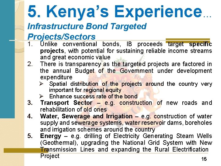 5. Kenya’s Experience… Infrastructure Bond Targeted Projects/Sectors 1. 2. 3. 4. 5. Unlike conventional