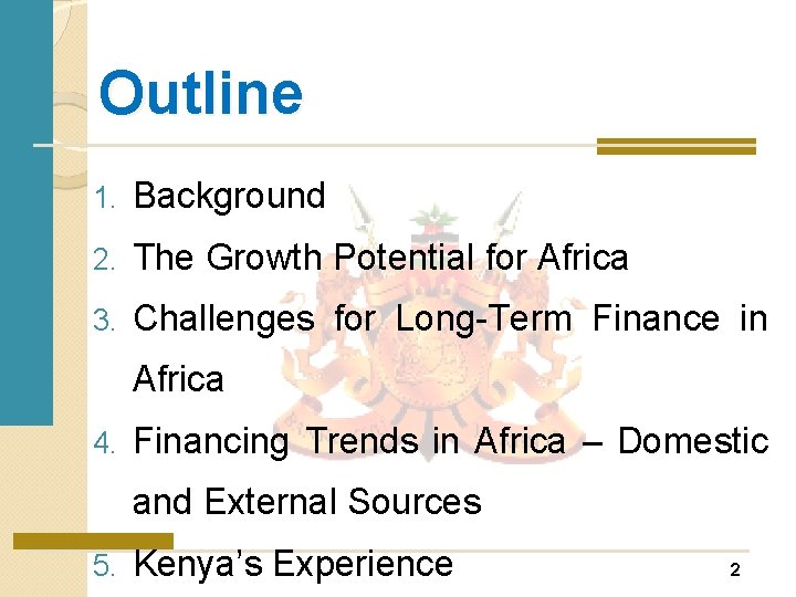 Outline 1. Background 2. The Growth Potential for Africa 3. Challenges for Long-Term Finance