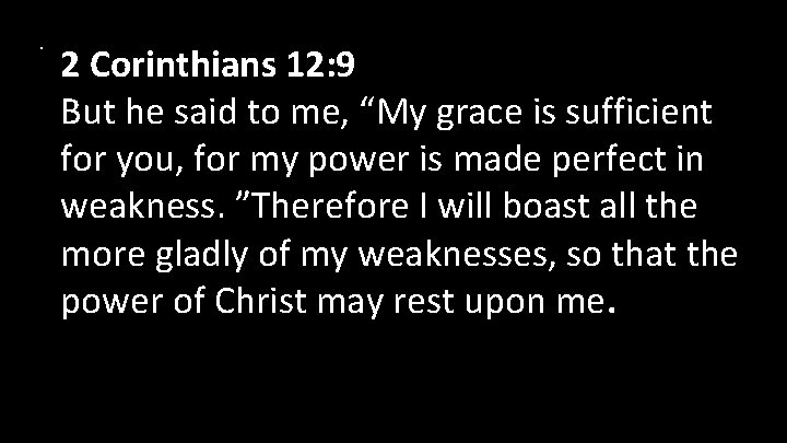 . 2 Corinthians 12: 9 But he said to me, “My grace is sufficient . 2 Corinthians 12: 9 But he said to me, “My grace is sufficient