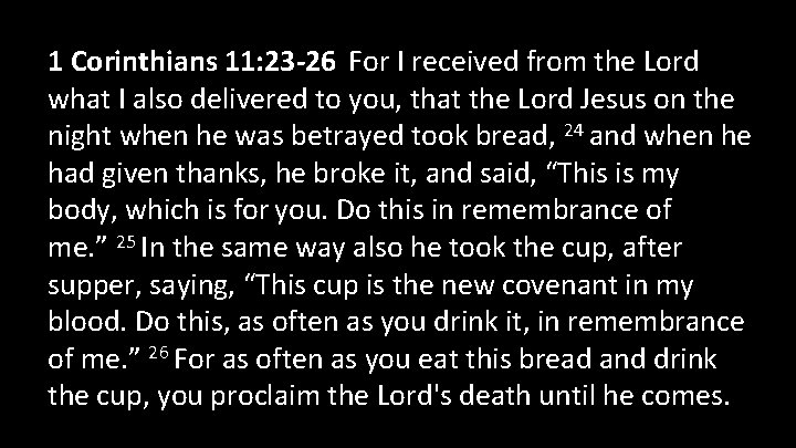 1 Corinthians 11: 23 -26 For I received from the Lord what I also 1 Corinthians 11: 23 -26 For I received from the Lord what I also