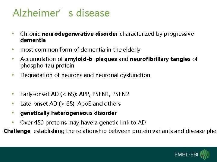 Alzheimer’s disease • Chronic neurodegenerative disorder characterized by progressive dementia • most common form
