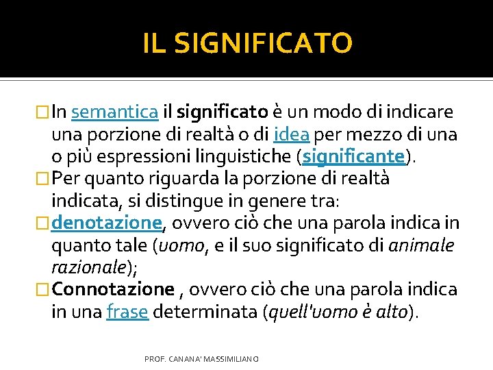 IL SIGNIFICATO �In semantica il significato è un modo di indicare una porzione di