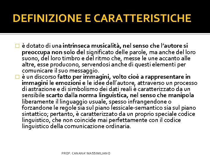 DEFINIZIONE E CARATTERISTICHE è dotato di una intrinseca musicalità, nel senso che l’autore si