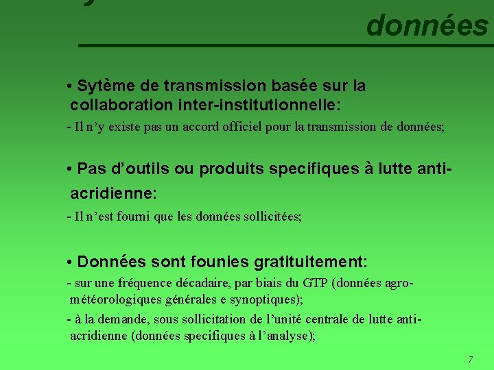 données • Sytème de transmission basée sur la collaboration inter-institutionnelle: - Il n’y existe