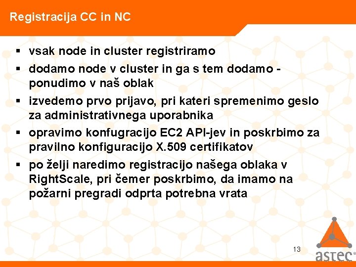 Registracija CC in NC § vsak node in cluster registriramo § dodamo node v