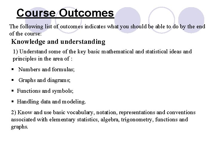 Course Outcomes The following list of outcomes indicates what you should be able to