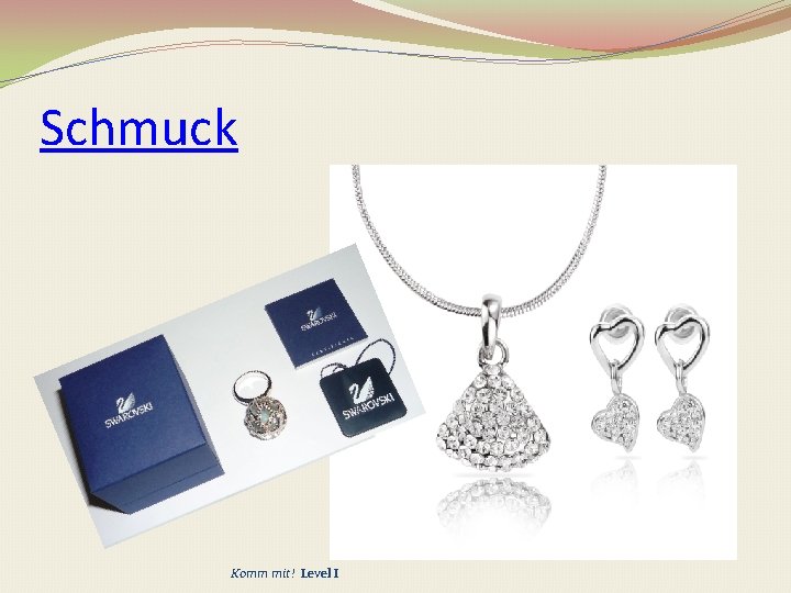 Schmuck Komm mit! Level I 