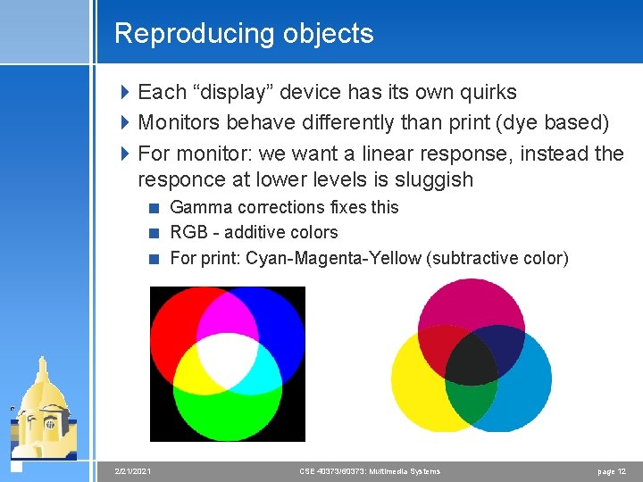 Reproducing objects 4 Each “display” device has its own quirks 4 Monitors behave differently