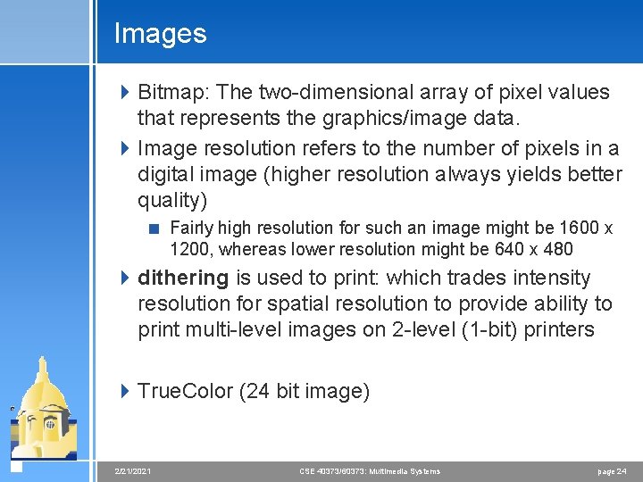 Images 4 Bitmap: The two-dimensional array of pixel values that represents the graphics/image data.
