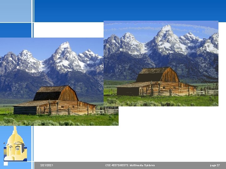 2/21/2021 CSE 40373/60373: Multimedia Systems page 27 
