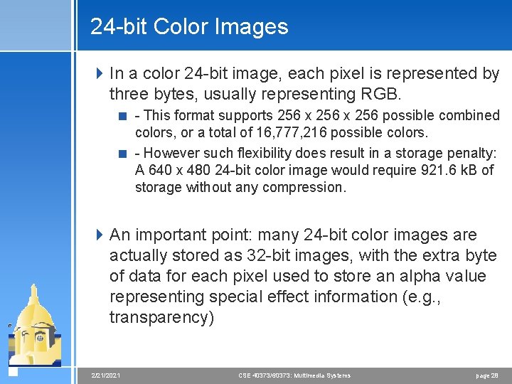 24 -bit Color Images 4 In a color 24 -bit image, each pixel is