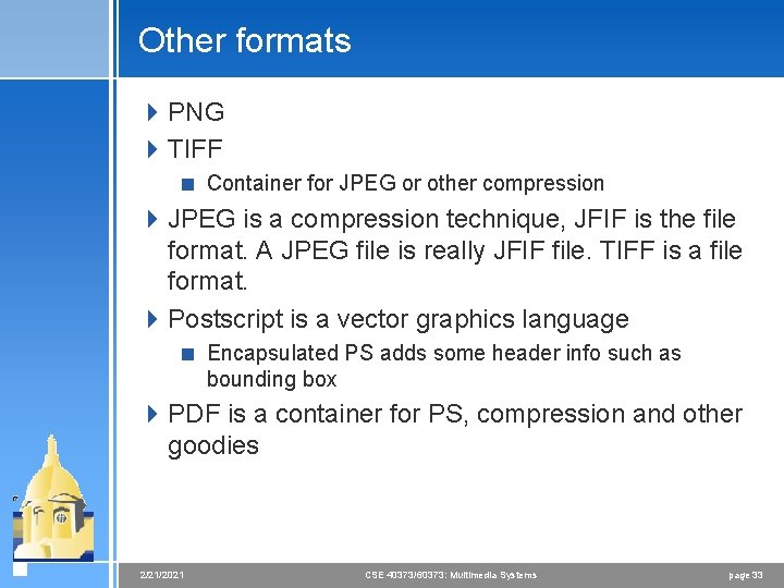 Other formats 4 PNG 4 TIFF < Container for JPEG or other compression 4